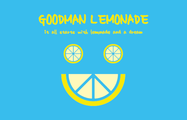 Goodman Lemonade It all starts with lemonade and a dream