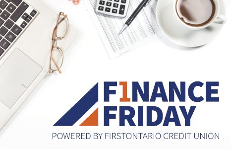 Finance Friday Powered by FirstOntario Credit Union