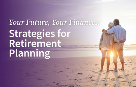 Your Future, Your Finances: Strategies for Retirement Planning